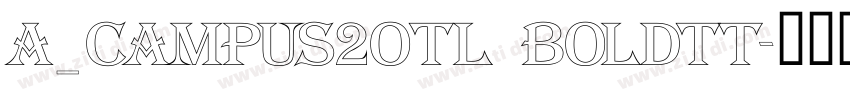 a_Campus2Otl Boldtt字体转换